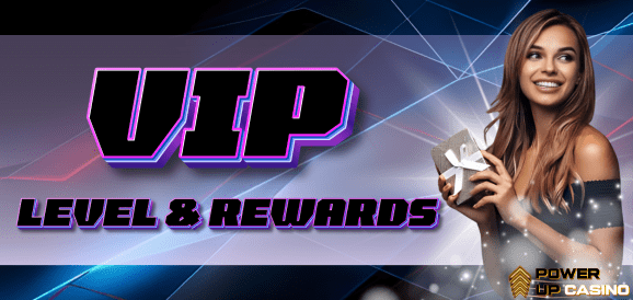 Power Up VIP Level & Rewards
