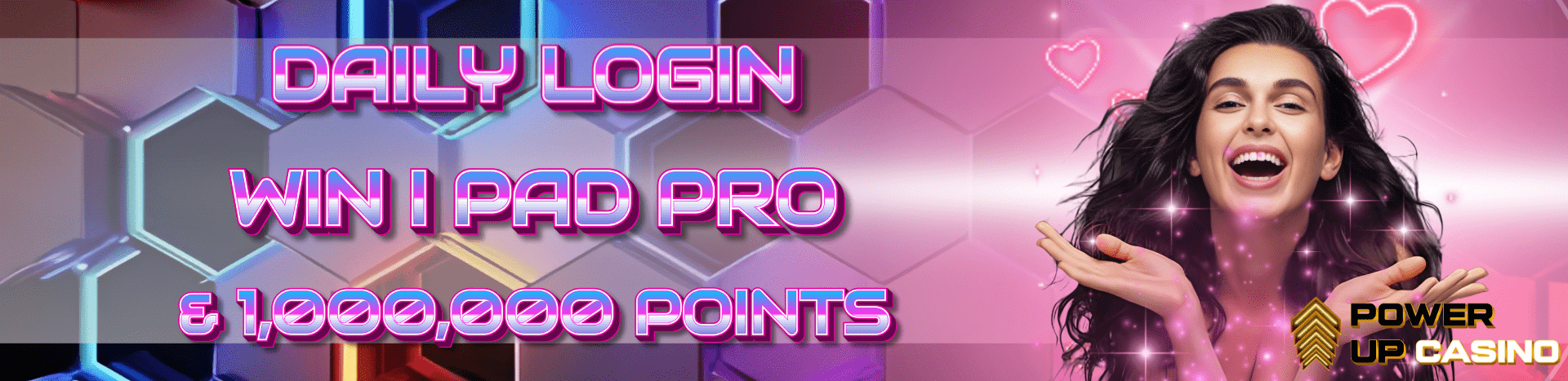 Power Up Daily Login: Win iPad Pro and 1000000 Points