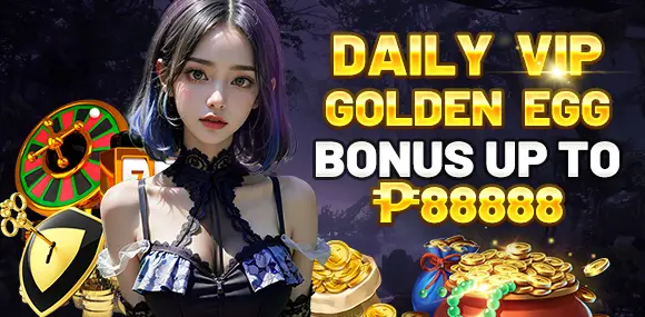 Daily Vip Golden egg bonus up to P88888