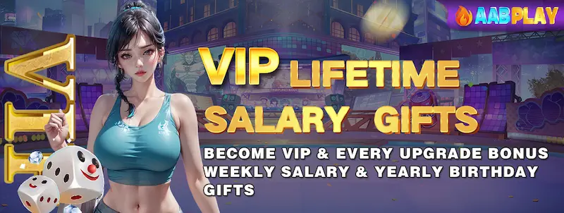 AABPlay VIP Membership-VIP LIFETIME SALARY GIFTS become vip & every upgrade bonus weekly salary & yearly birgthday gifts