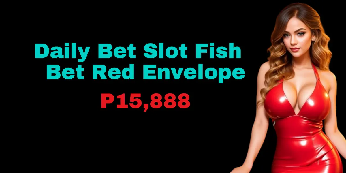 88JL casino DAILY BET SLOT FISH BET RED ENVELOPE P15,888