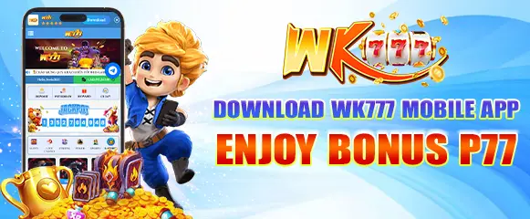 download wk777 mobile app enjoy bonus P77-wk7