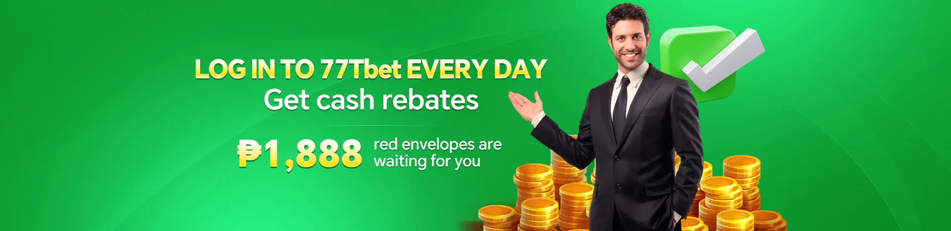 77TBET Login Everyday and get up to P1,888 Bonus