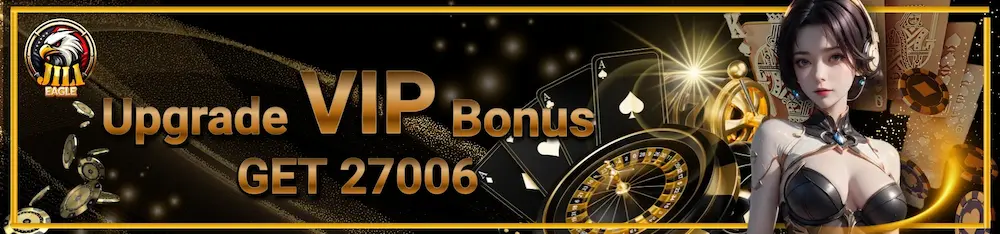 JILIEAGLE UPGRADE VIP BONUS GET 27006