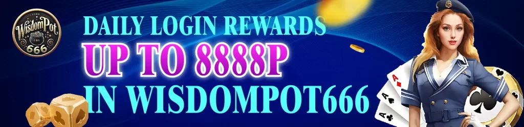 WisdomPot 666 Login Bonus and get up to P8888 rewards