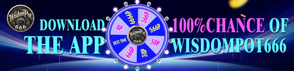 WisdomPot 666 App Download get a chance to spin and win up to P6666