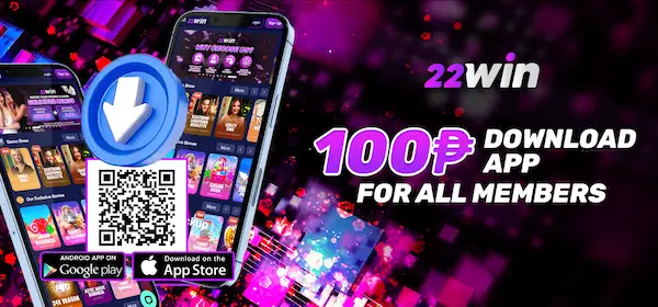 22WIN APP -DOWNLOAD APP GET P100