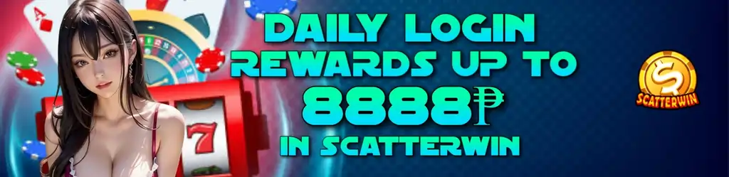 DAILY LOGIN REWARDS UP TO P8888 IN SCATTERWIN BONUS