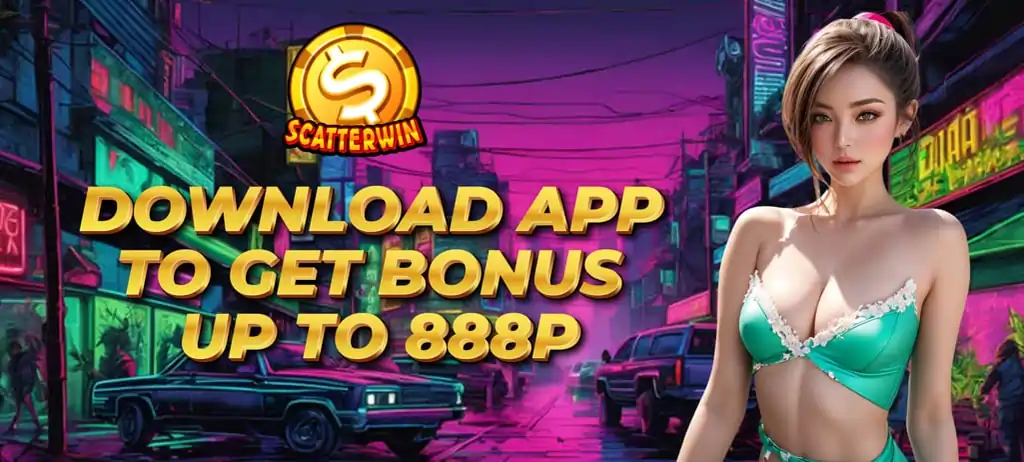 DOWNLOAD APP TO GET BONUS UP TO 888P SCATTERWIN APP