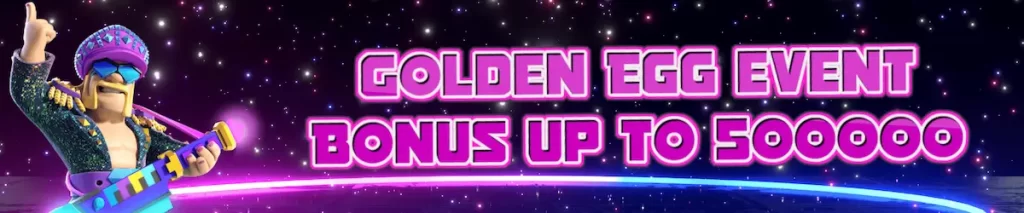 GOLDEN EGG EVENT BONUS UP TO 500,000