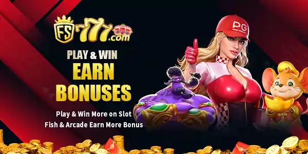 FS777 PLAY & WIN EARN BONUSES