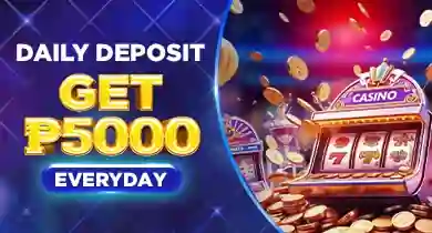 DAILY DEPOSIT GET P5000 EVERYDAY