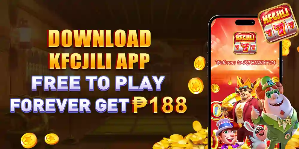 KFCJILI DOWNLOAD THE APP GET P188