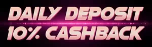 Daily Deposit 10% Cashback