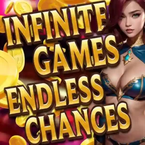 INFINITE GAMES ENDLESS CHANCES