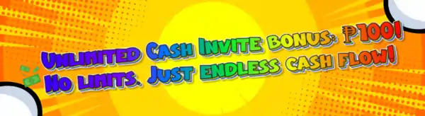 Unlimited Cash Invite bonus ₱100