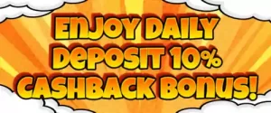 Enjoy Daily Deposit 10% Cashback Bonus